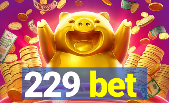 229 bet